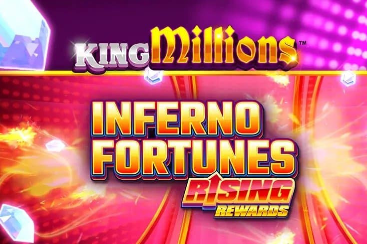 Inferno Fortunes Rising Rewards King Millions slot game by All For One Studios
