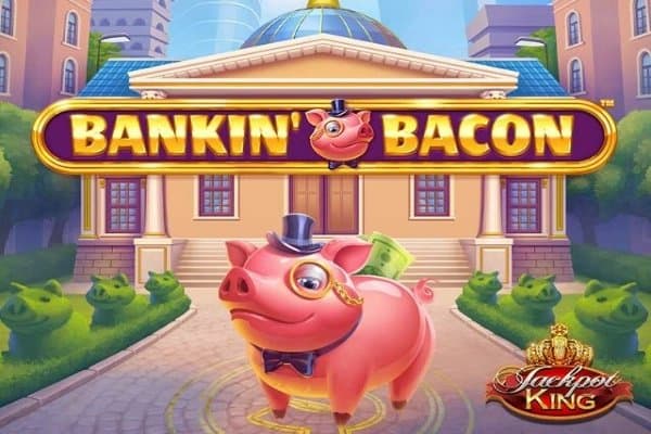Bankin' Bacon Jackpot King slot game by Blueprint Gaming