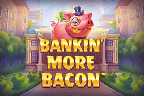 Bankin' More Bacon slot game by Blueprint Gaming