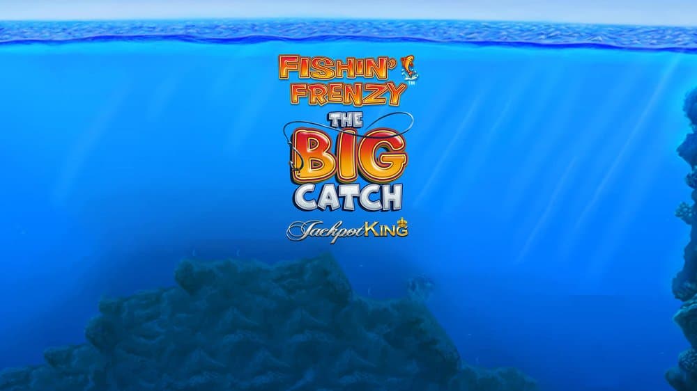 Fishin’ Frenzy The Big Catch Jackpot King slot game by Blueprint Gaming