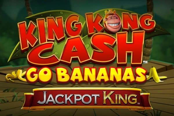 King Kong Cash Go Bananas Jackpot King slot game by Blueprint Gaming