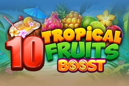 10 Tropcial Fruits Boost slot game by Felix Gaming
