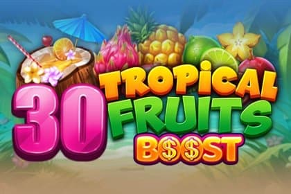30 Tropcial Fruits Boost slot game by Felix Gaming