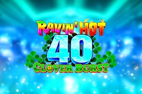 Ravin' Hot 40 - Clover Burst slot game by GMW