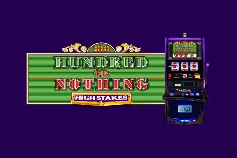 Hundred or Nothing High Stakes slot game by IGT