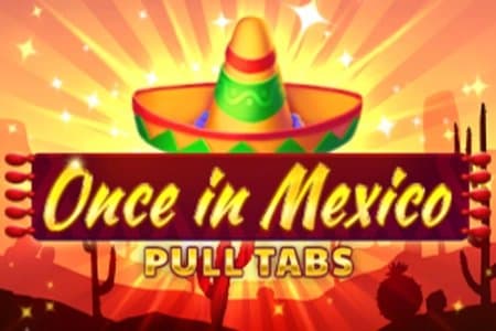 Once in Mexico Pull Tabs slot game by InBet Games