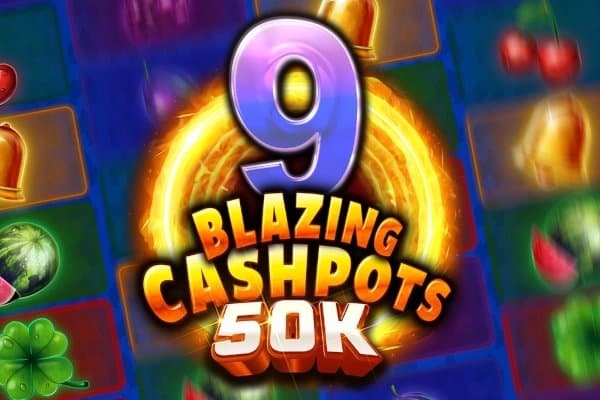 9 Blazing Cashpots 50k slot game by Kalamba Games