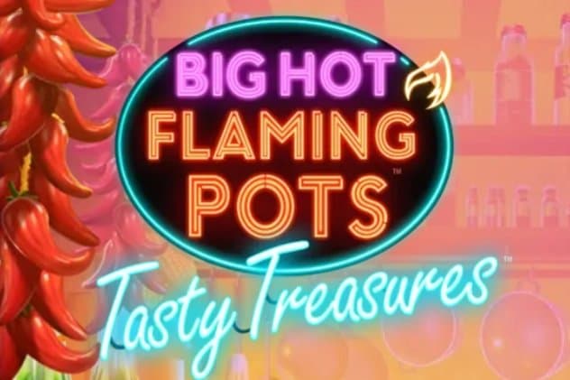 Big Hot Flaming Pots Tasty Treasures slot game by Light & Wonder