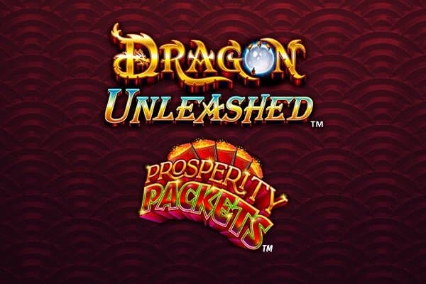 Dragon Unleashed - Prosperity Packets slot game by Light & Wonder