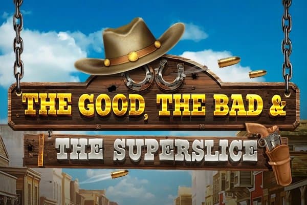 The Good, The Bad & The Superslice slot game by RAW iGaming
