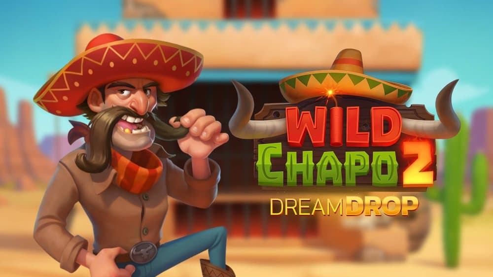 Wild Chapo 2 Dream Drop slot game by Relax Gaming