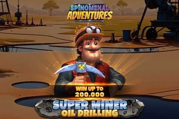 Super Miner - Oil Drilling slot game by Spinomenal