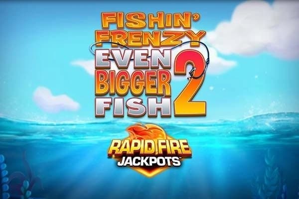 Fishin' Frenzy Even Bigger Fish 2 slot game by Blueprint Gaming