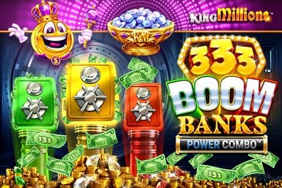 333 Boom Banks Power Combo King Millions slot game by Fortune Factory Studios