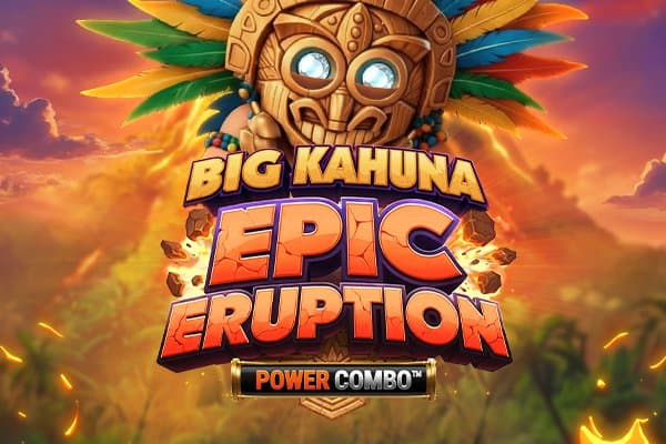 Big Kahuna Epic Eruption Power Combo slot game by Stormcraft Studios